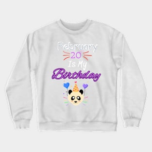 February 20 st is my birthday Crewneck Sweatshirt